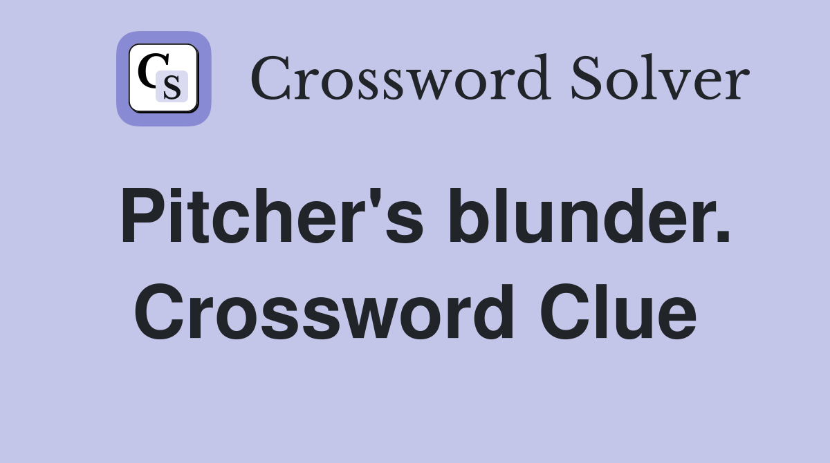 Pitcher's blunder. Crossword Clue