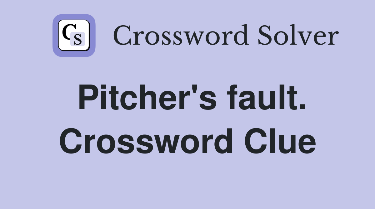 Pitcher's fault. Crossword Clue