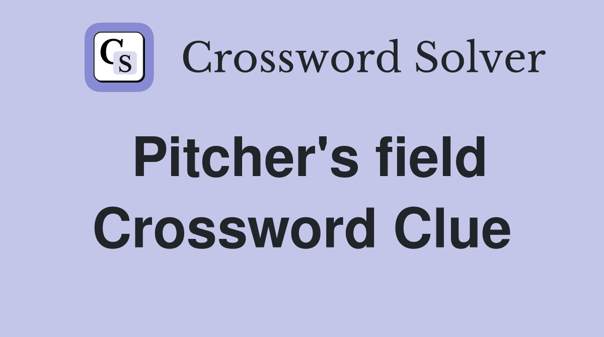 Pitcher's field Crossword Clue