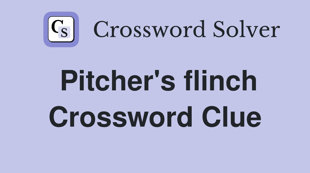 Pitcher's flinch Crossword Clue