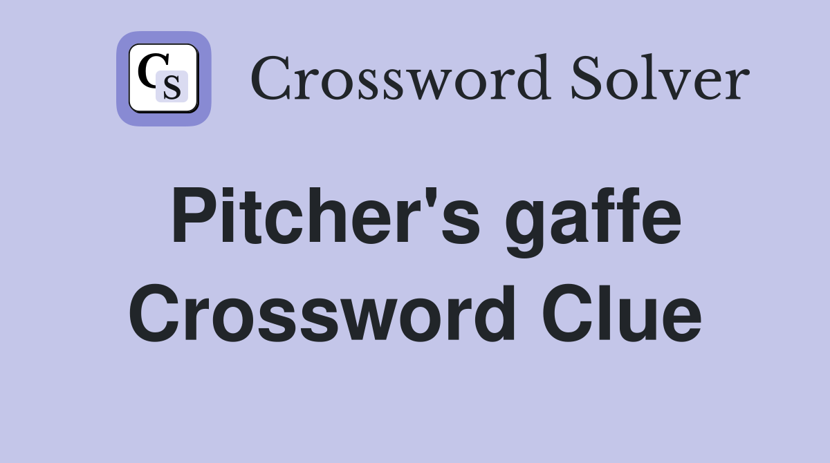 Pitcher's gaffe Crossword Clue