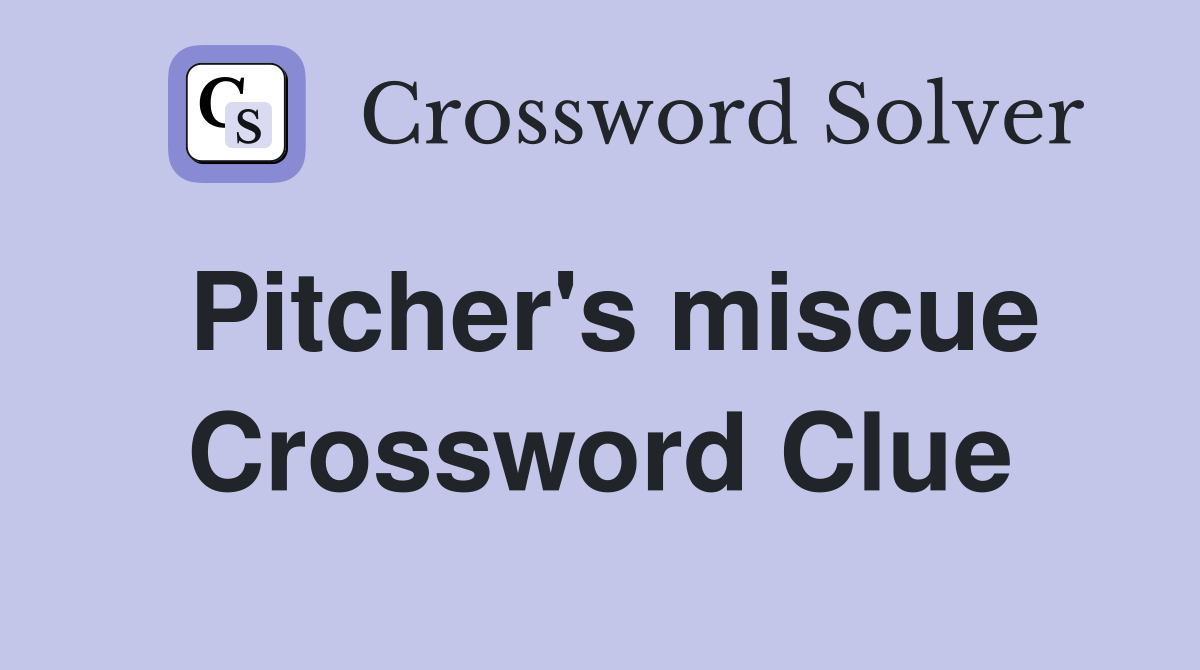 Pitcher's miscue Crossword Clue