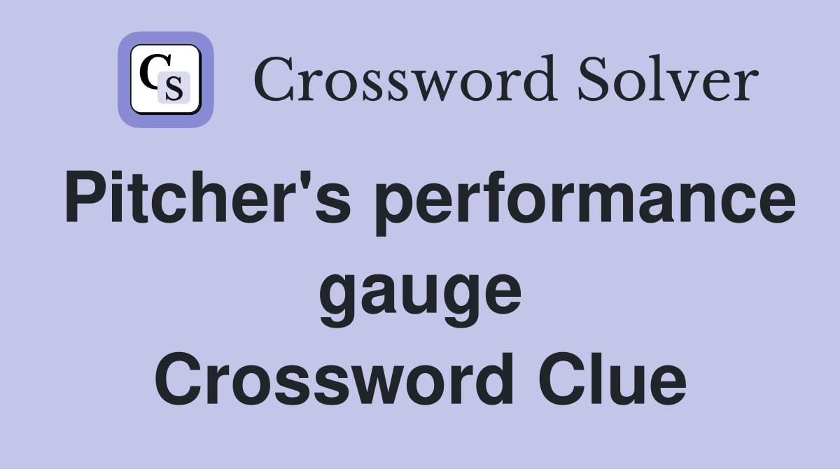 Pitcher's performance gauge Crossword Clue