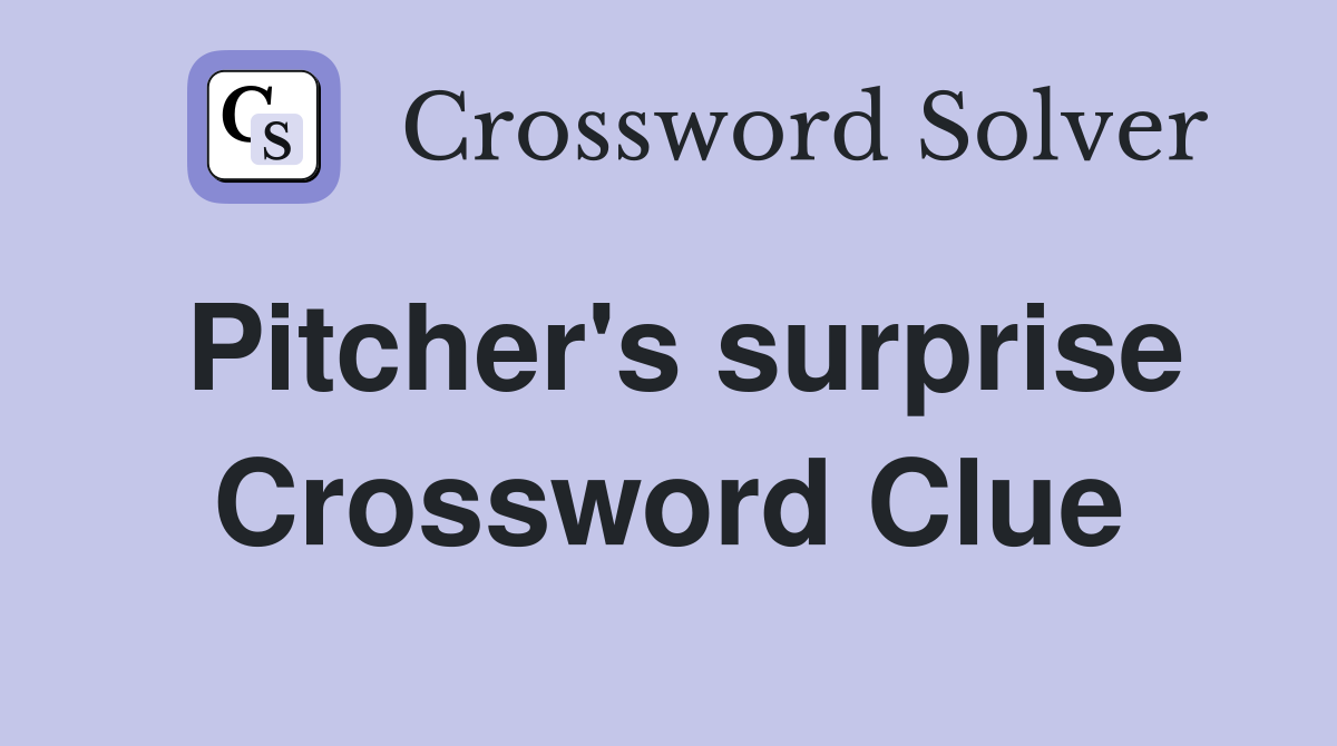 Pitcher's surprise Crossword Clue