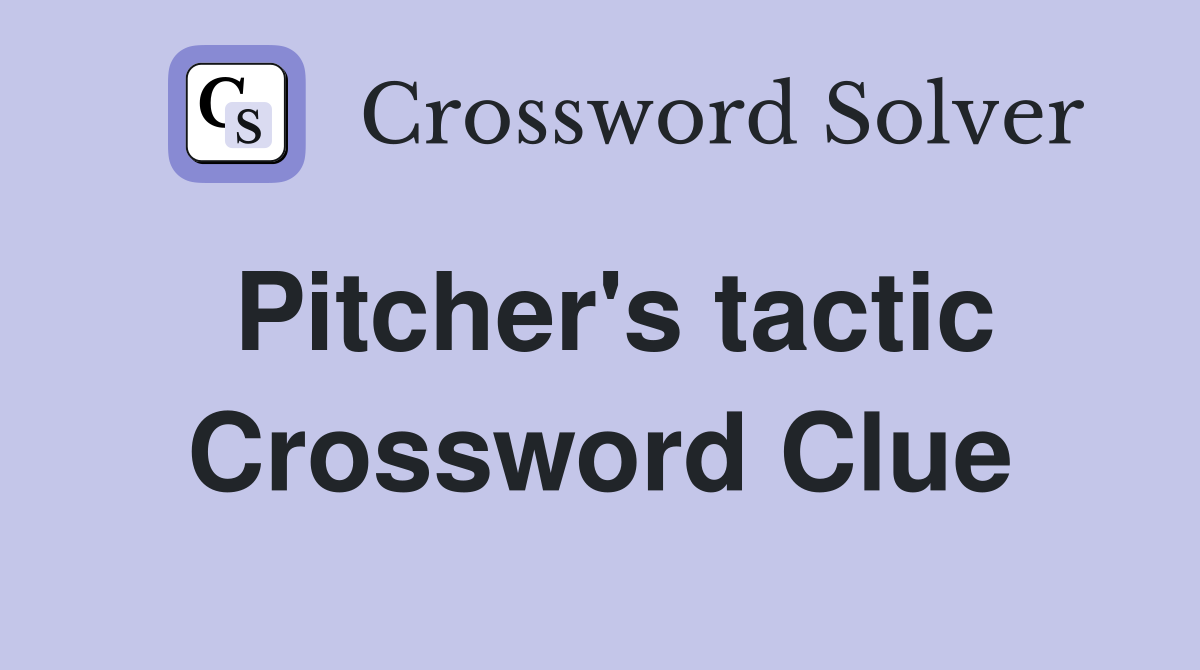 Pitcher's tactic Crossword Clue