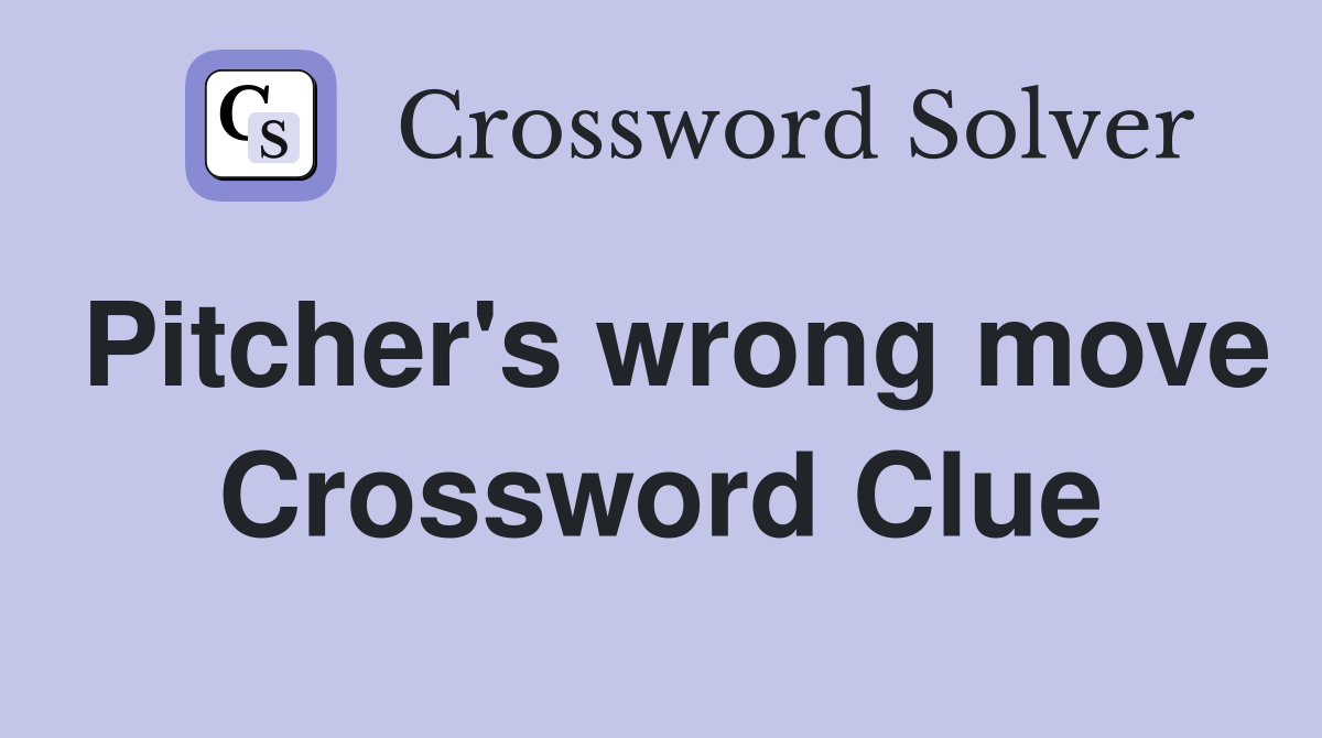 Pitcher's wrong move Crossword Clue
