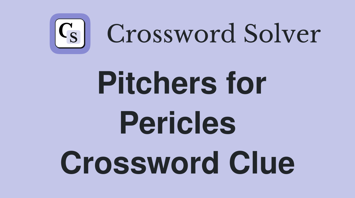 Pitchers for Pericles Crossword Clue