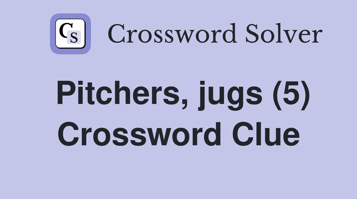 Pitchers, jugs (5) Crossword Clue