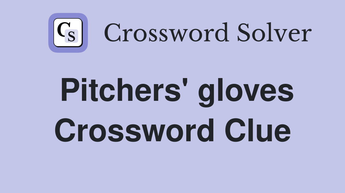Pitchers' gloves Crossword Clue