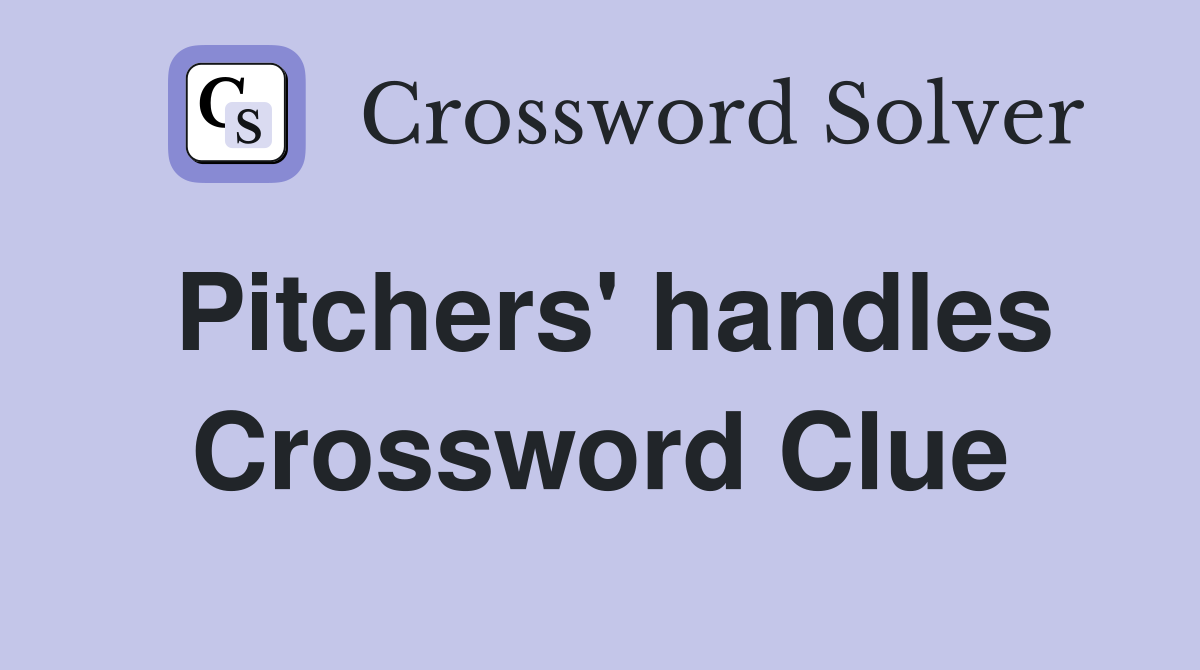 Pitchers' handles Crossword Clue