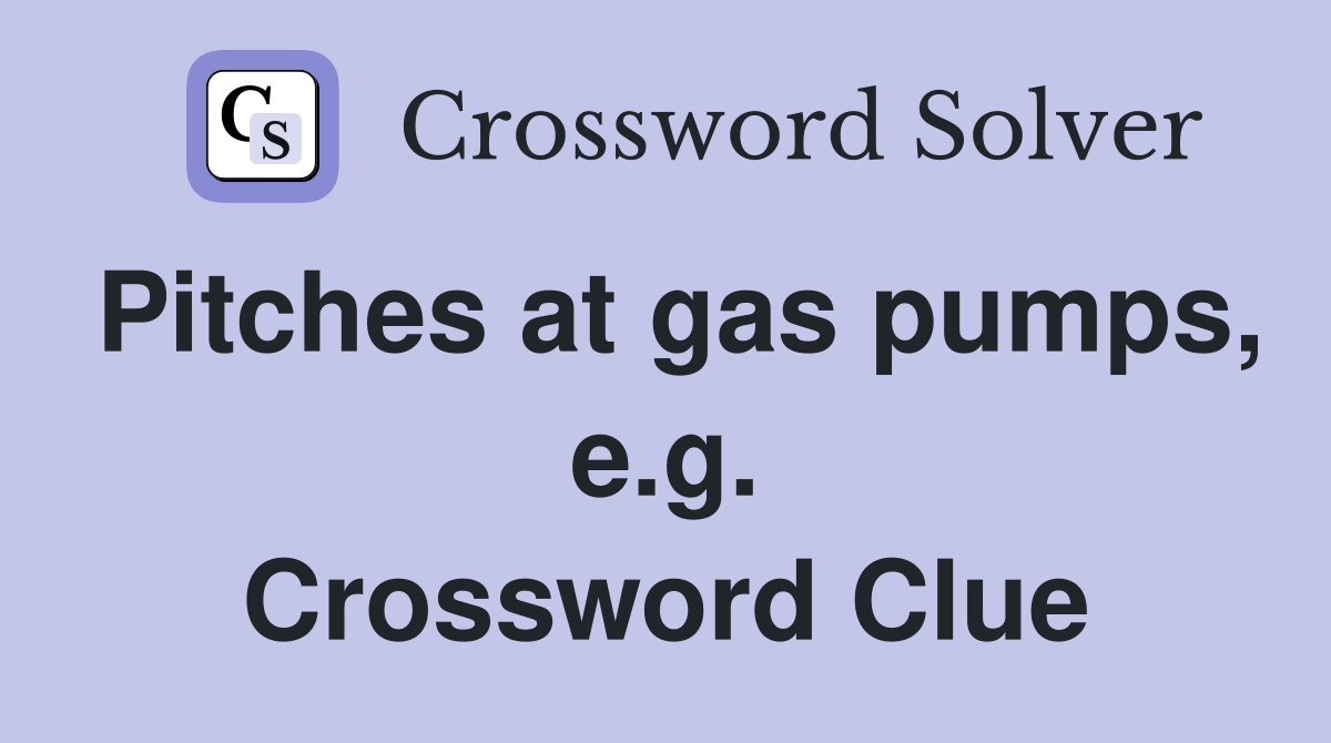 Pitches at gas pumps, e.g. Crossword Clue