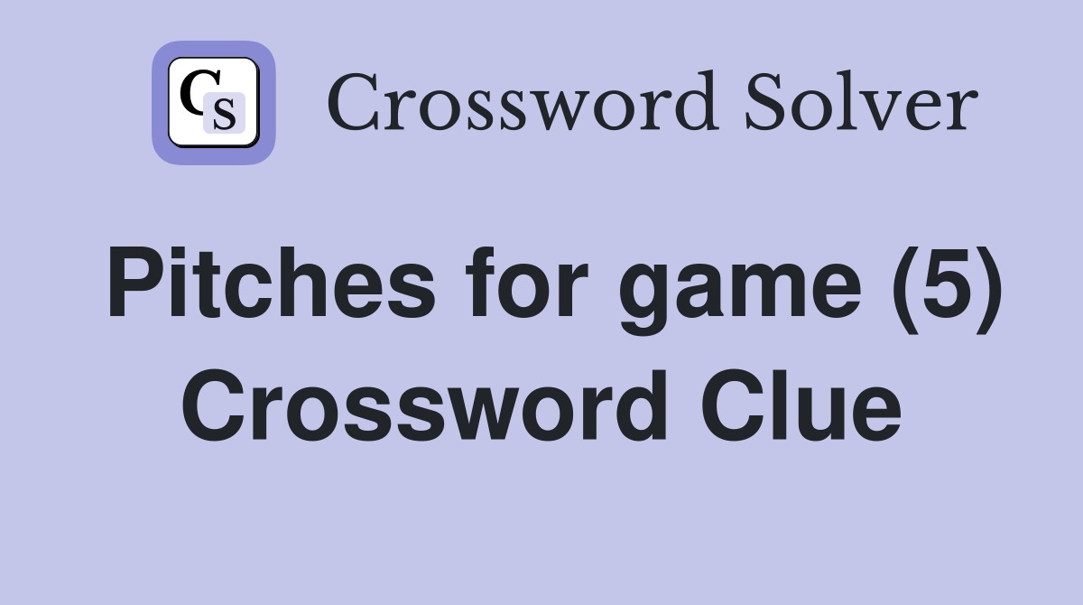 Pitches for game (5) Crossword Clue