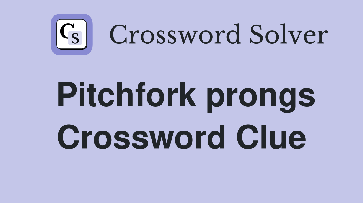 Pitchfork prongs Crossword Clue