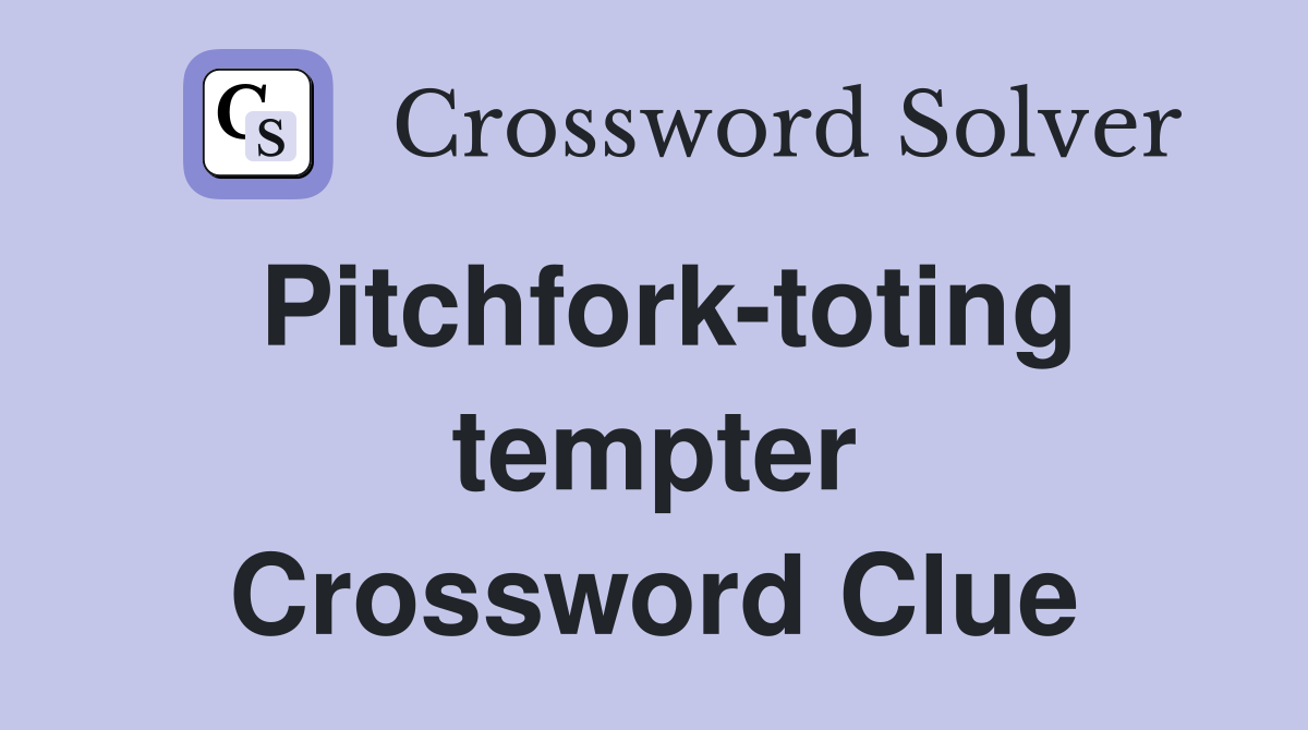Pitchfork-toting tempter Crossword Clue