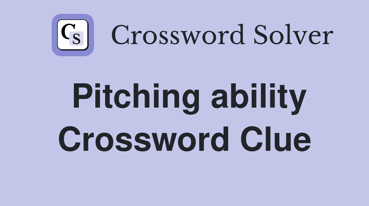 Pitching ability Crossword Clue