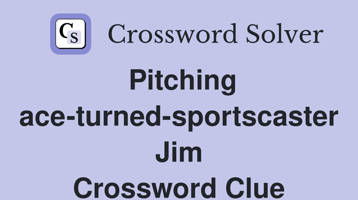 Pitching ace-turned-sportscaster Jim Crossword Clue
