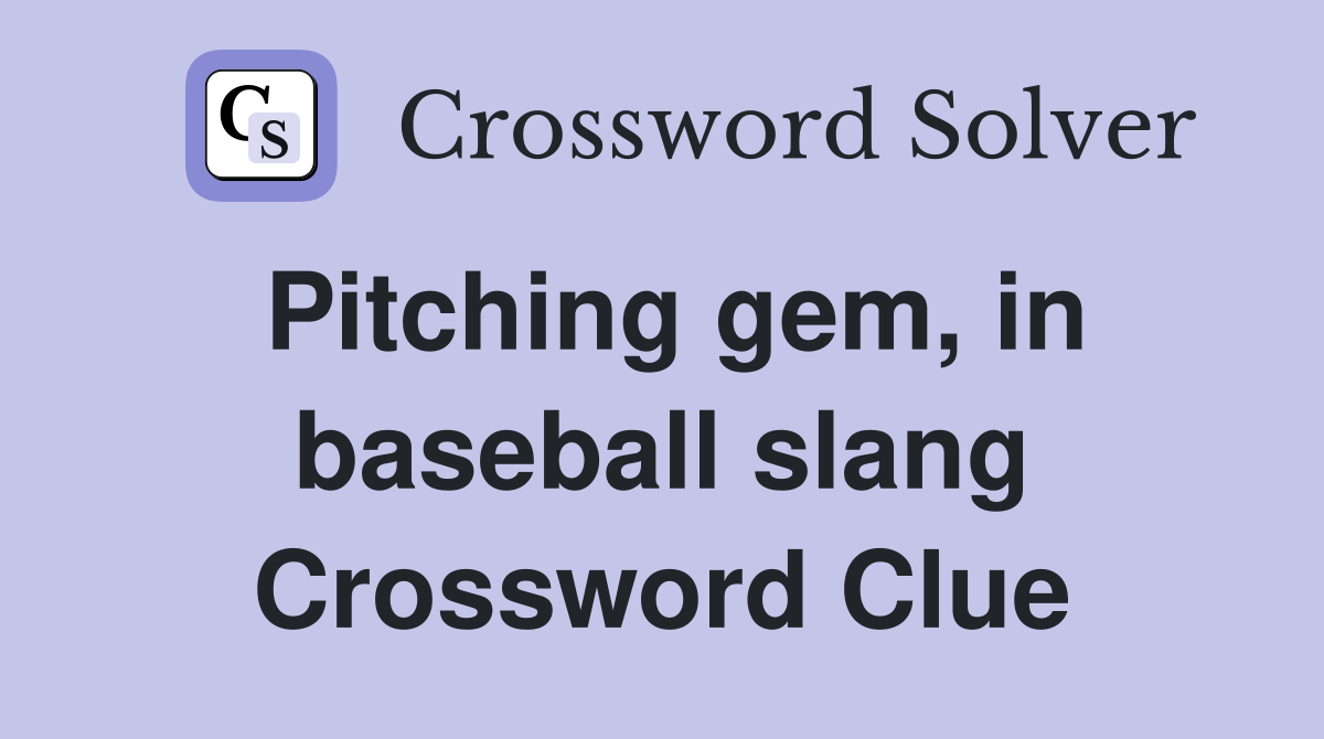 Pitching gem, in baseball slang Crossword Clue