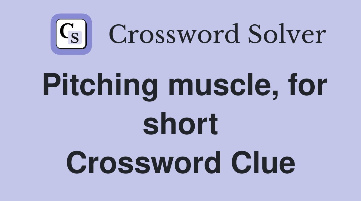 Pitching muscle, for short Crossword Clue