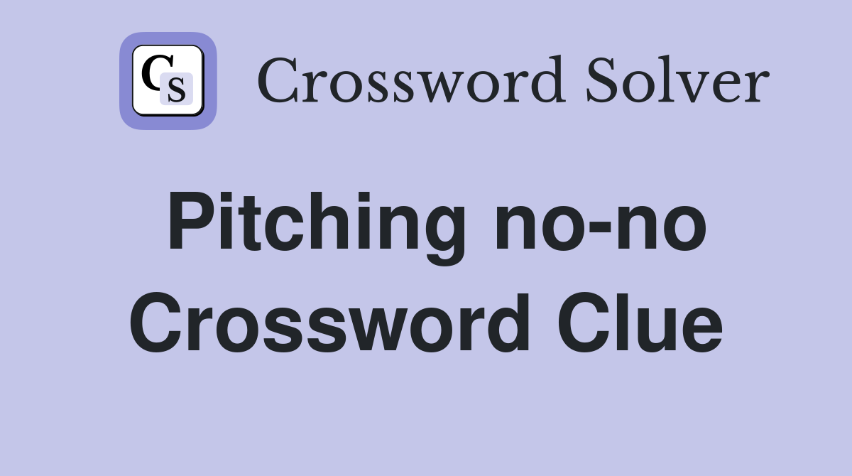 Pitching no-no Crossword Clue