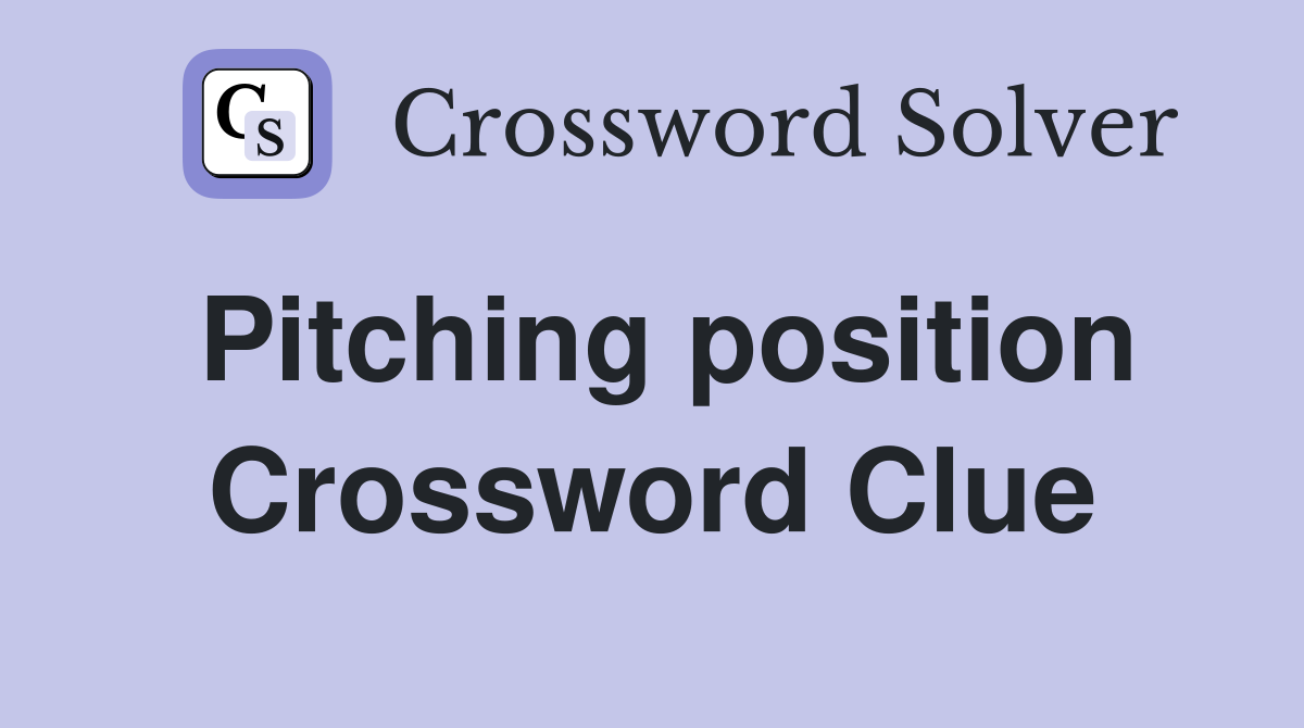 Pitching position Crossword Clue