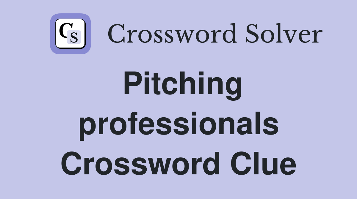 Pitching professionals Crossword Clue