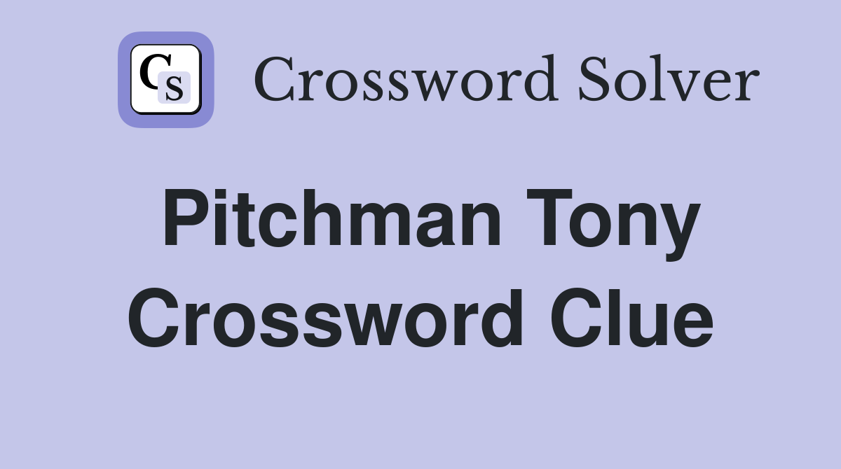Pitchman Tony Crossword Clue