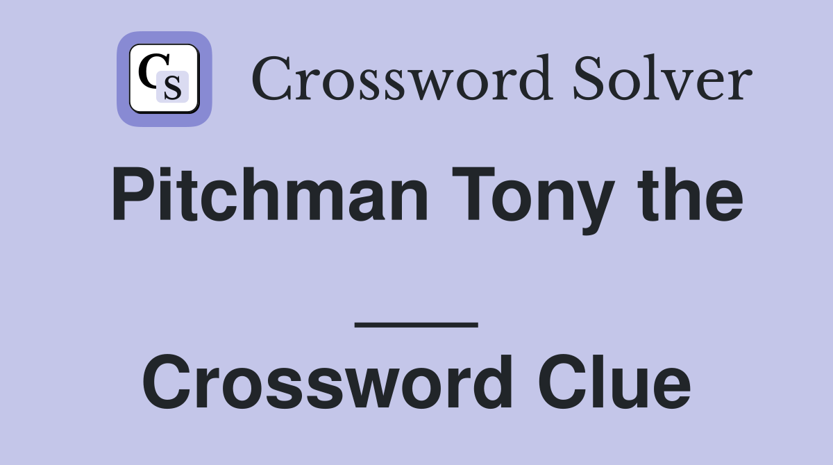 Pitchman Tony the ___ Crossword Clue