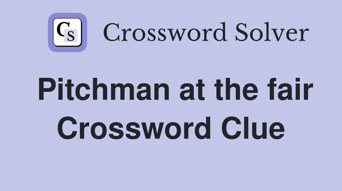 Pitchman at the fair Crossword Clue
