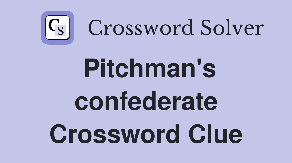 Pitchman's confederate Crossword Clue