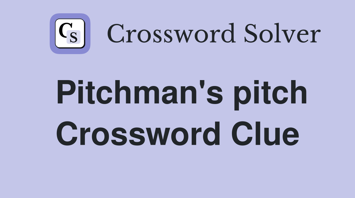 Pitchman's pitch Crossword Clue