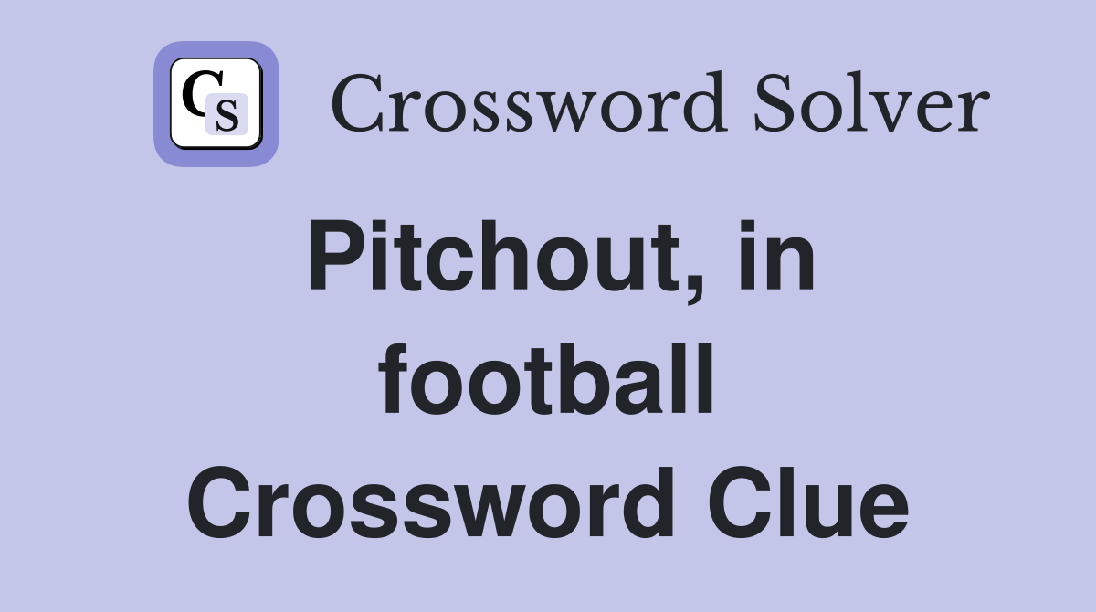 Pitchout, in football Crossword Clue