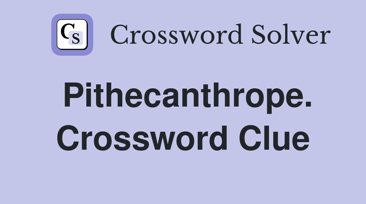 Pithecanthrope. Crossword Clue