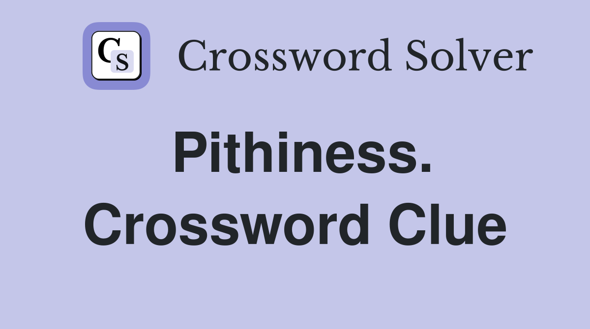 Pithiness. Crossword Clue