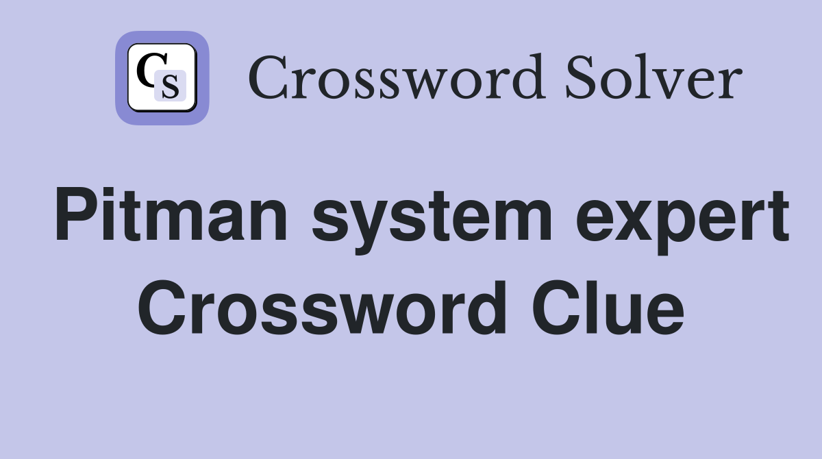 Pitman system expert Crossword Clue
