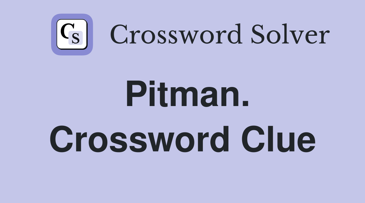 Pitman. Crossword Clue