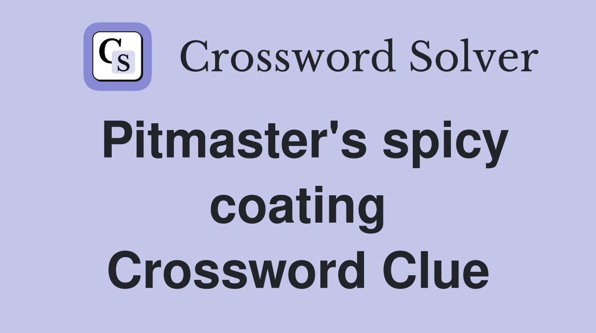 Pitmaster's spicy coating Crossword Clue