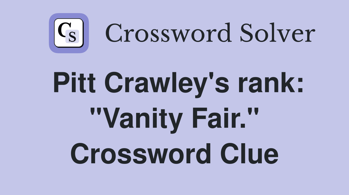 Pitt Crawley's rank: "Vanity Fair." Crossword Clue
