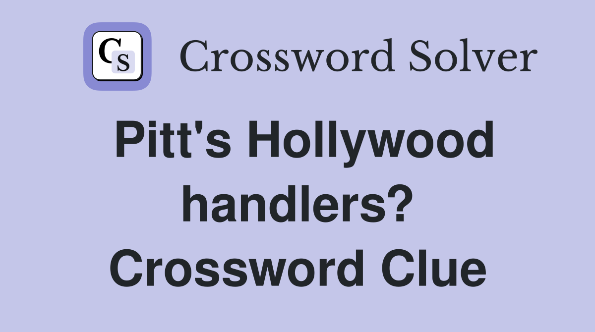 Pitt's Hollywood handlers? Crossword Clue