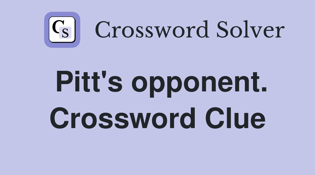 Pitt's opponent. Crossword Clue