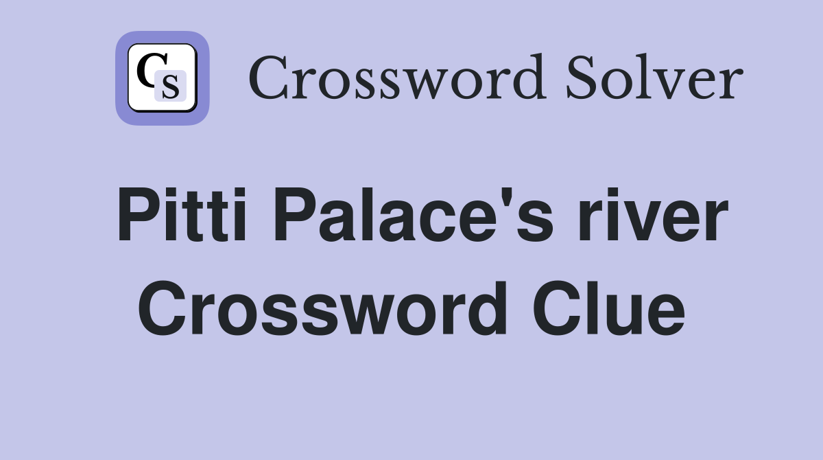 Pitti Palace's river Crossword Clue