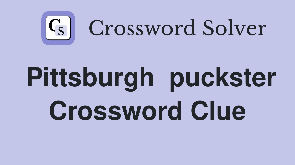 Pittsburgh  puckster Crossword Clue