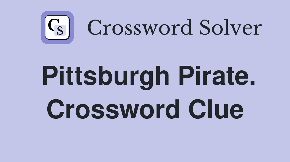 Pittsburgh Pirate. Crossword Clue