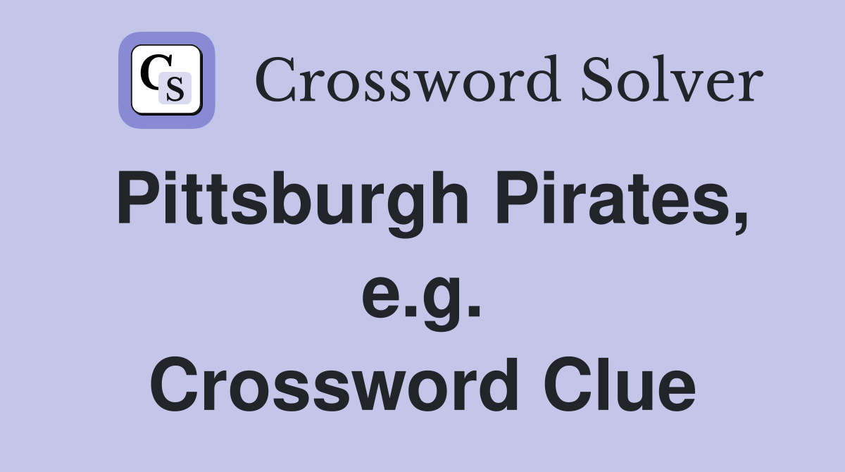Pittsburgh Pirates, e.g. Crossword Clue