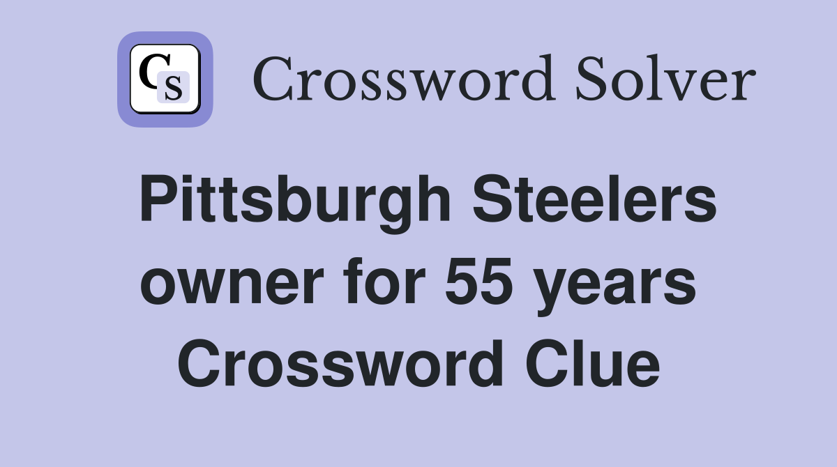 Pittsburgh Steelers owner for 55 years Crossword Clue