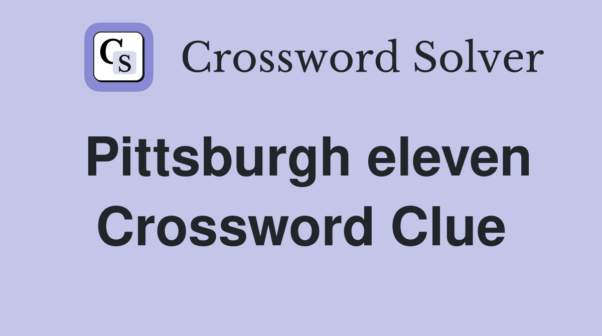 Pittsburgh eleven Crossword Clue