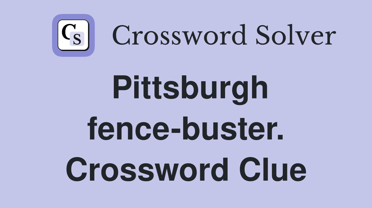 Pittsburgh fence-buster. Crossword Clue