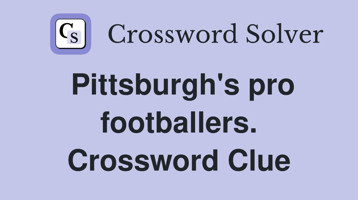 Pittsburgh's pro footballers. Crossword Clue