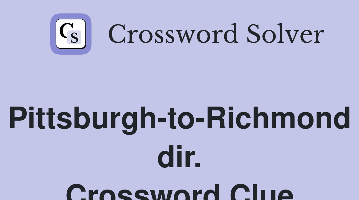 Pittsburgh-to-Richmond dir. Crossword Clue