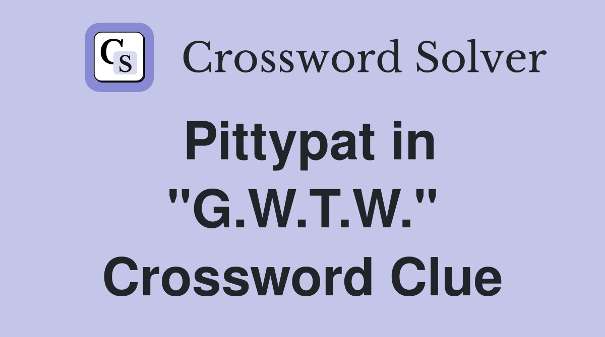 Pittypat in "G.W.T.W." Crossword Clue