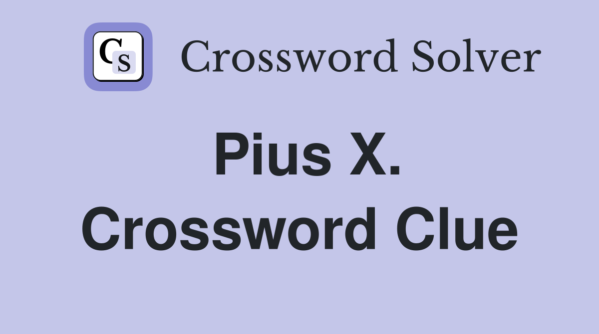 Pius X. Crossword Clue